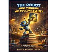 The Robot Who Thought He Couldn't Paint