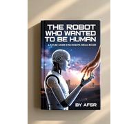 The Robot Who Wanted to Be Human: A Future Where Even Robots Dream Bigger