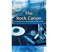 The Rock Canon, Ashgate Popular and Folk Music Series Carys Wyn Jones (Auteur)