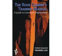 The Rock Climber's Training Manual | Three Season Training Log 1st edition by Michael L Anderson, Mark Anderson (2014) Paperback