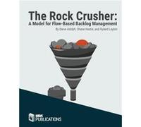 The Rock Crusher A Model for FlowBased Backlog Management - Steve Adolph - International Institute of Business Analysis - Livre en Anglais Steve AdolphSteve Adolph (Auteur)