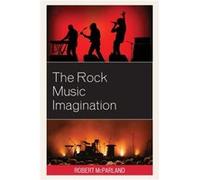 The Rock Music Imagination by Robert McParland Robert McParland (Auteur)