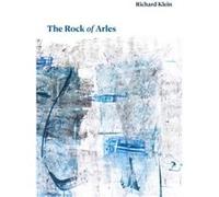The Rock of Arles by Richard Klein Richard Klein (Auteur)