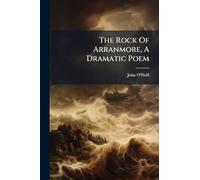 The Rock Of Arranmore, A Dramatic Poem