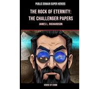 The Rock of Eternity: The Challenger Papers