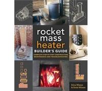 The Rocket Mass Heater Builders Guide by Ernie Wisner Erica Wisner, Ernie Wisner (Auteur)