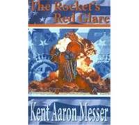 The Rocket's Red Glare Kent Messer (Auteur)