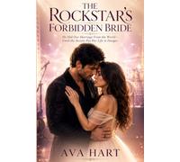 THE ROCKSTAR'S FORBIDDEN BRIDE: He Hid Our Marriage From the World-Until the Secrets Put Her Life in Danger.