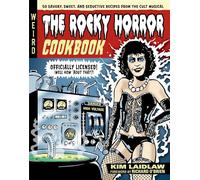 The Rocky Horror Cookbook: 50 Savory, Sweet, and Seductive Recipes from the Cult Musical [Officially Licensed]