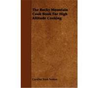 The Rocky Mountain Cook Book for High Altitude Cooking Norton, Caroline Trask (Auteur)