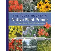 The Rocky Mountain Native Plant Primer 225 Plants for an Earth-Friendly Garden - Bryan Fischer - Timber Press - ebook (ePub) - Livre