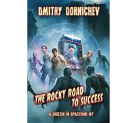 The Rocky Road to Success (A Shelter in Spacetime Book 7): A LitRPG Apocalypse Series