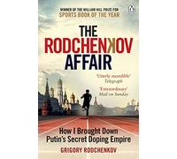 The Rodchenkov Affair: How I Brought Down Russia’s Secret Doping Empire - Winner of the William Hill Sports Book of the Year 2020