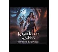 THE ROGUE-BLOOD QUEEN: They broke her. They feared her. Now they will bow.: A Rejected Mate Werewolf Romance