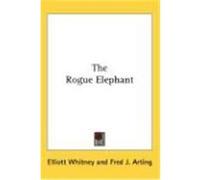 The Rogue Elephant Whitney, Elliott (Auteur)