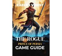 The Rogue Prince of Persia Game Guide: Unlock Secrets, Conquer Bosses, and Perfect Your Combat Strategy