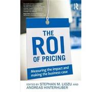 The ROI of Pricing by Edited by Andreas Hinterhuber Edited by Stephan Liozu Paperback Book Stephan Liozu, Andreas Hinterhuber (Auteur)