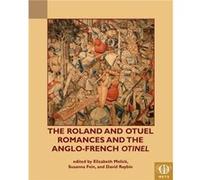 The Roland and Otuel Romances and the AngloNorman Otinel Edited by Susanna Fein , Edited by Elizabeth Melick , Edited by David Raybin (Auteur)