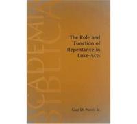 The Role and Function of Repentance Within the Narrative of Luke-Acts, ACADEMIA BIBLICA (SOCIETY OF BIBLICAL LITERATURE) (PAPER) Guy D. Nave (Auteur)