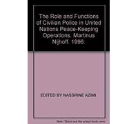 The Role And Functions Of Civilian Police In United Nations Peace-Keeping Operations