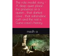 The role model story - A deep quiet place , the presence of a queen , that darkest cave , that adrenaline rush and the rest is Guna cave's history