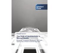 The Role of Architecture in Mental Health: Designing Therapeutic, Residential, and Public Spaces with a Human-Centered Approach