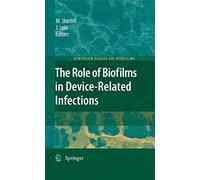 The Role Of Biofilms In Device-Related Infections