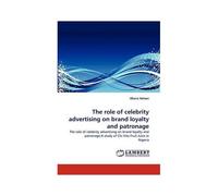 The Role Of Celebrity Advertising On Brand Loyalty And Patronage