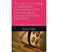 The role of censorship in shaping the development of the Gangster genre between 1934 and late 1960s.: Case study of Britain and the USA.
