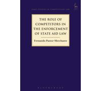 The Role Of Competitors In The Enforcement Of State Aid Law