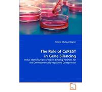 The Role Of Corest In Gene Silencing: Initial Identification Of Novel Binding Partners For The Developmentally-Regulated Co-Repressor