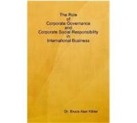 The Role of Corporate Governance and Corporate Social Responsibility in International Business Kibler, Bruce (Auteur)
