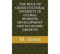 THE ROLE OF CROSS-CULTURAL DIVERSITY IN GLOBAL BUSINESS DEVELOPMENT AND ECONOMIC GROWTH