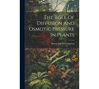The Rôle Of Diffusion And Osmotic Pressure In Plants
