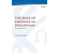 The Role of Emotion in Philippians Discerning Affections - Dr. Isaac D. Blois - T&T Clark - ebook (ePub) - Livre