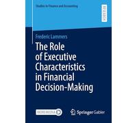 The Role of Executive Characteristics in Financial Decision-Making