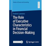 The Role of Executive Characteristics in Financial Decision-Making