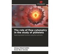The role of flow cytometry in the study of platelets: Exploring platelet functions using flow cytometry