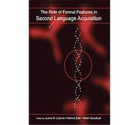 The Role of Formal Features in Second Language Acquisition, Second Language Acquisition Research Theoretical and Methodological Issues Juana M. Liceras (Auteur)