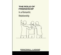 The Role Of Friendship In A Romantic Relationship