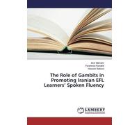 The Role Of Gambits In Promoting Iranian Efl Learners' Spoken Fluency