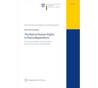 The Role of Human Rights in Peace Negotiations: A Functional Analysis of the Colombian Peace Process and Its Transferability