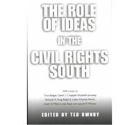 The Role of Ideas in the Civil Rights South, Chancellor Porter L. Fortune Symposium in Southern History Series
