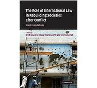 The Role of International Law in Rebuilding Societies After Conflict Brett Bowden, Hilary Charlesworth, Jeremy Farrall (Auteur)