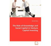 The Role Of Knowledge And Social Capital In Venture Capital Investing