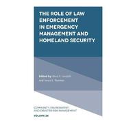 The Role of Law Enforcement in Emergency Management and Homeland Security Edited by Mark R Landahl , Edited by Tonya E Thornton (Auteur)