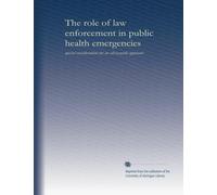 The role of law enforcement in public health emergencies: special considerations for an all-hazards approach
