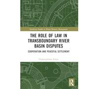 The Role of Law in Transboundary River Basin Disputes: Cooperation and Peaceful Settlement