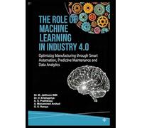The Role of Machine Learning in Industry 4.0: Driving Intelligent Automation and Digital Transformation in the Fourth Industrial Revolution