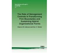 The Role Of Management Controls In Transforming Firm Boundaries And Sustaining Hybrid Organizational Forms